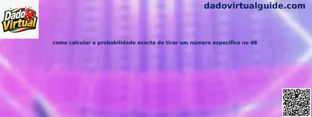 Cálculo de probabilidad exacta en un dado virtual de seis caras